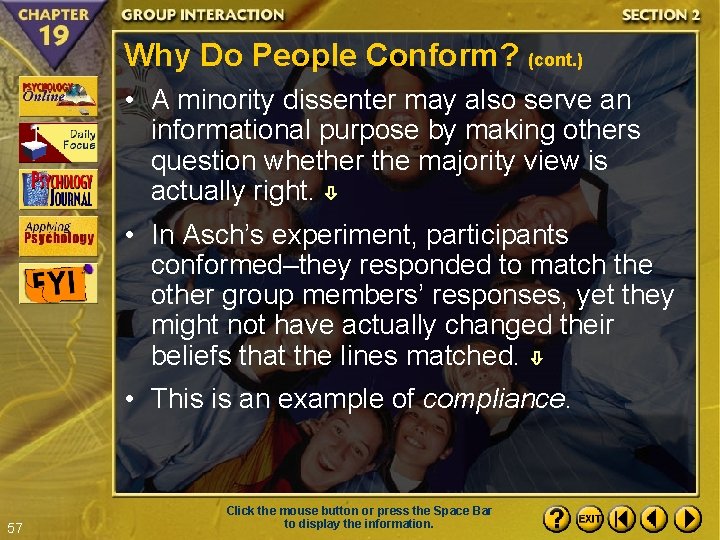 Why Do People Conform? (cont. ) • A minority dissenter may also serve an