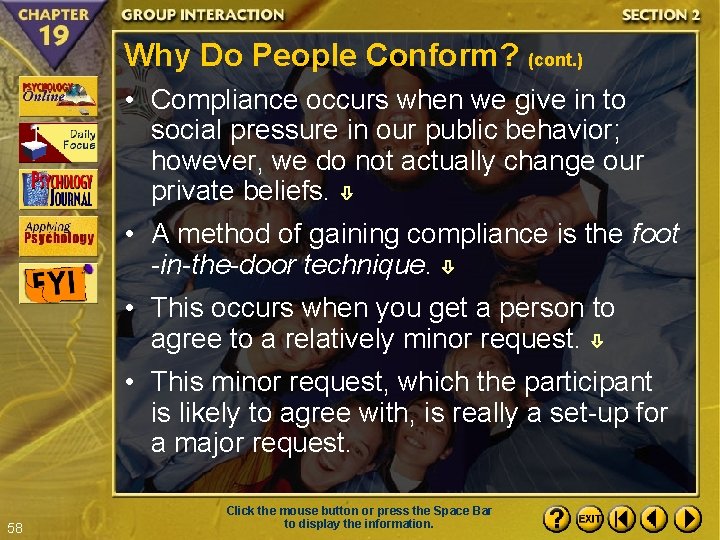Why Do People Conform? (cont. ) • Compliance occurs when we give in to