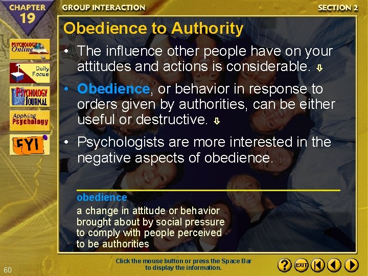 Obedience to Authority • The influence other people have on your attitudes and actions