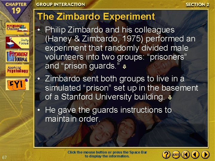 The Zimbardo Experiment • Philip Zimbardo and his colleagues (Haney & Zimbardo, 1975) performed