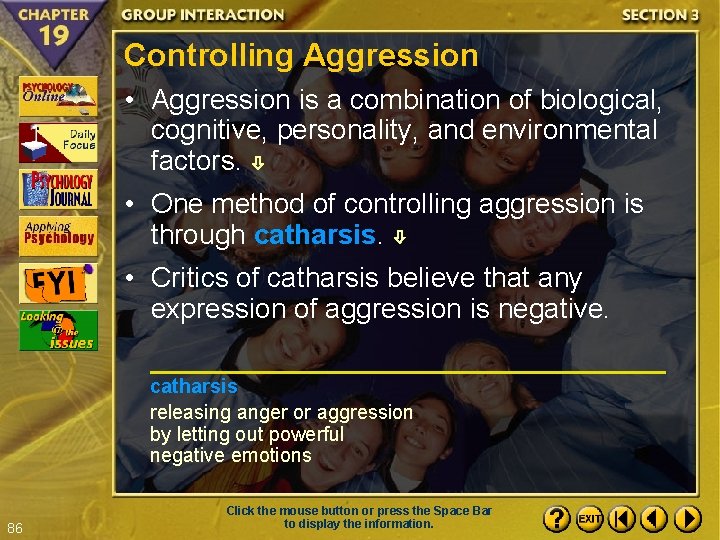 Controlling Aggression • Aggression is a combination of biological, cognitive, personality, and environmental factors.