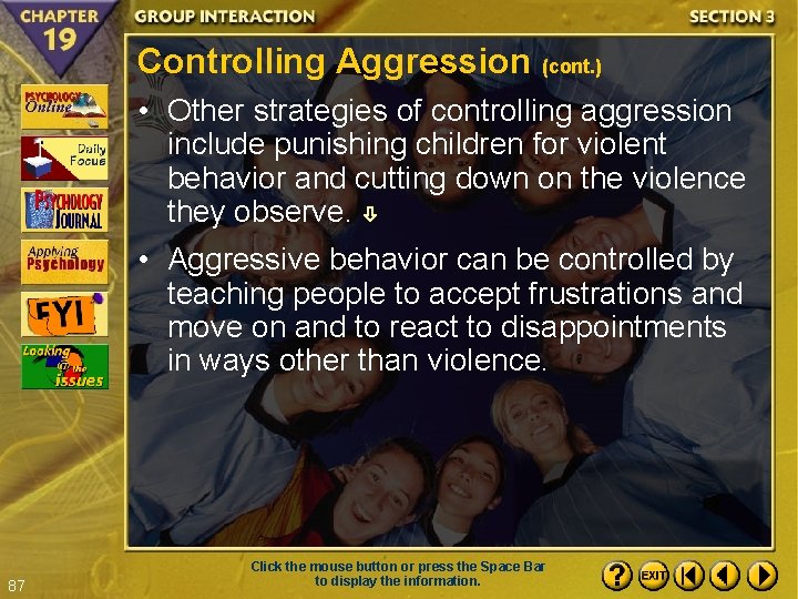 Controlling Aggression (cont. ) • Other strategies of controlling aggression include punishing children for