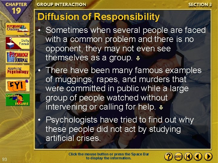 Diffusion of Responsibility • Sometimes when several people are faced with a common problem