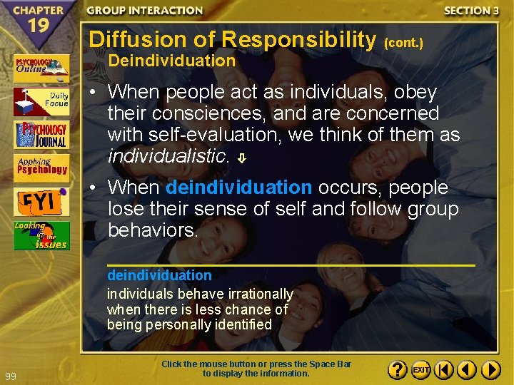 Diffusion of Responsibility (cont. ) Deindividuation • When people act as individuals, obey their