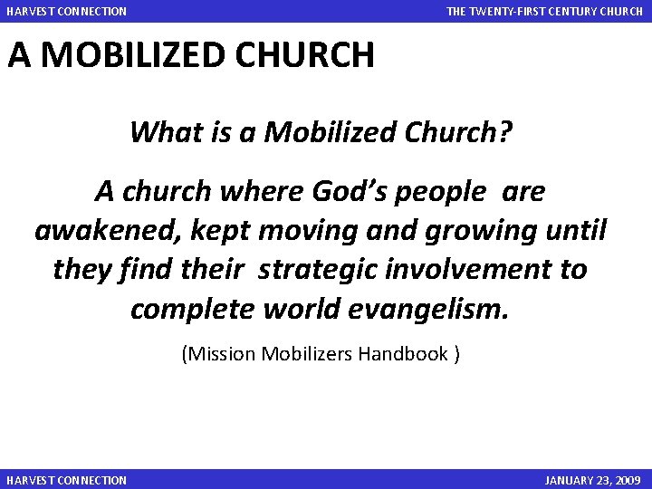 HARVEST CONNECTION THE TWENTY-FIRST CENTURY CHURCH A MOBILIZED CHURCH What is a Mobilized Church?