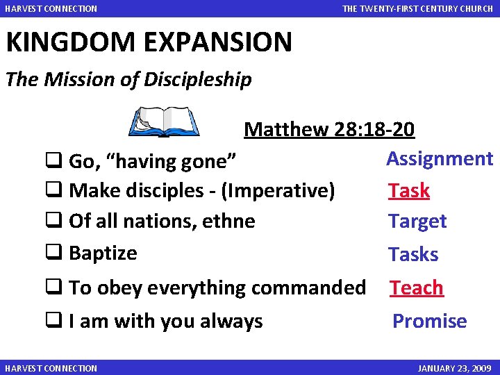 HARVEST CONNECTION THE TWENTY-FIRST CENTURY CHURCH KINGDOM EXPANSION The Mission of Discipleship Matthew 28: