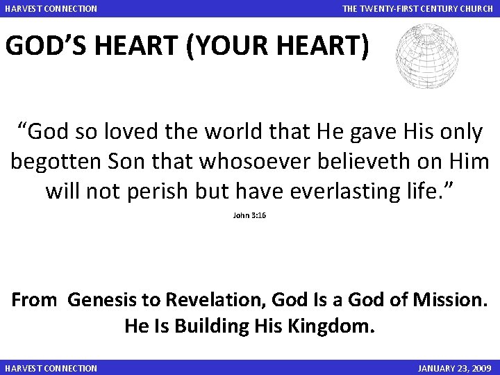 HARVEST CONNECTION THE TWENTY-FIRST CENTURY CHURCH GOD’S HEART (YOUR HEART) “God so loved the