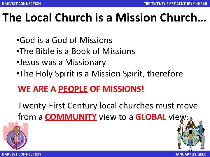 HARVEST CONNECTION THE TWENTY-FIRST CENTURY CHURCH The Local Church is a Mission Church… •