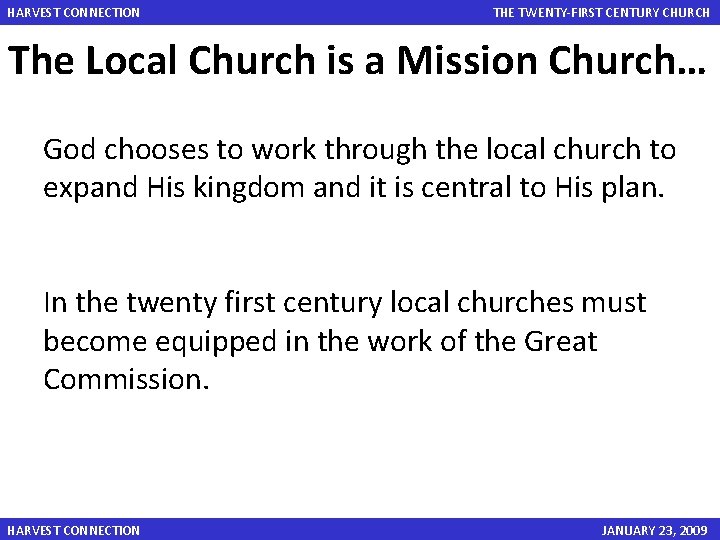 HARVEST CONNECTION THE TWENTY-FIRST CENTURY CHURCH The Local Church is a Mission Church… God