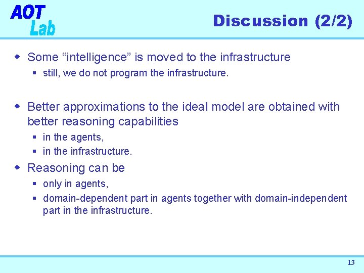 Discussion (2/2) w Some “intelligence” is moved to the infrastructure § still, we do