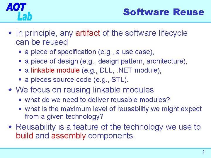 Software Reuse w In principle, any artifact of the software lifecycle can be reused