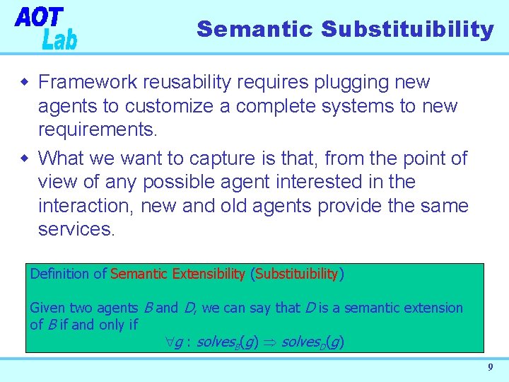Semantic Substituibility w Framework reusability requires plugging new agents to customize a complete systems