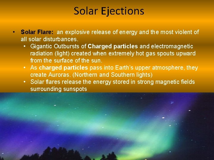 Solar Ejections • Solar Flare: an explosive release of energy and the most violent