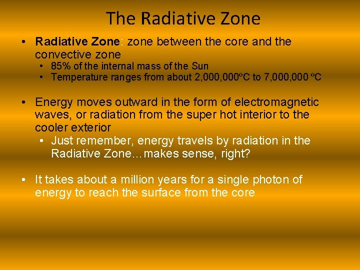 The Radiative Zone • Radiative Zone: zone between the core and the convective zone