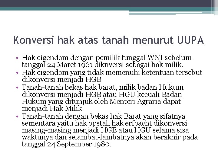 Konversi hak atas tanah menurut UUPA • Hak eigendom dengan pemilik tunggal WNI sebelum