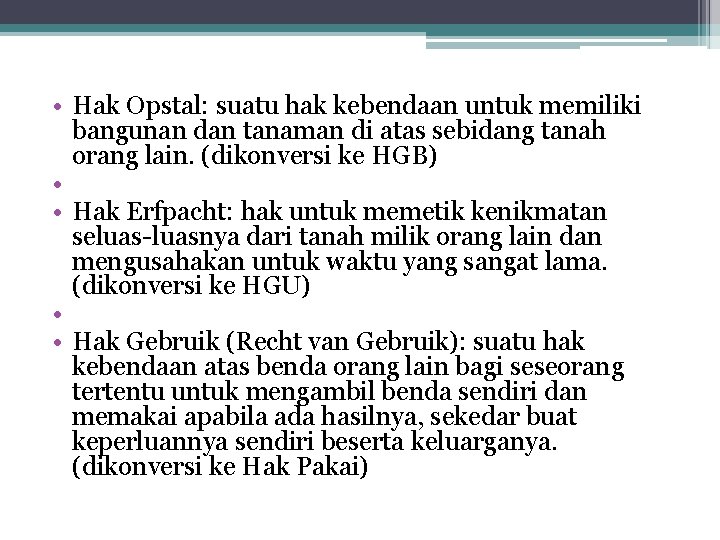  • Hak Opstal: suatu hak kebendaan untuk memiliki bangunan dan tanaman di atas