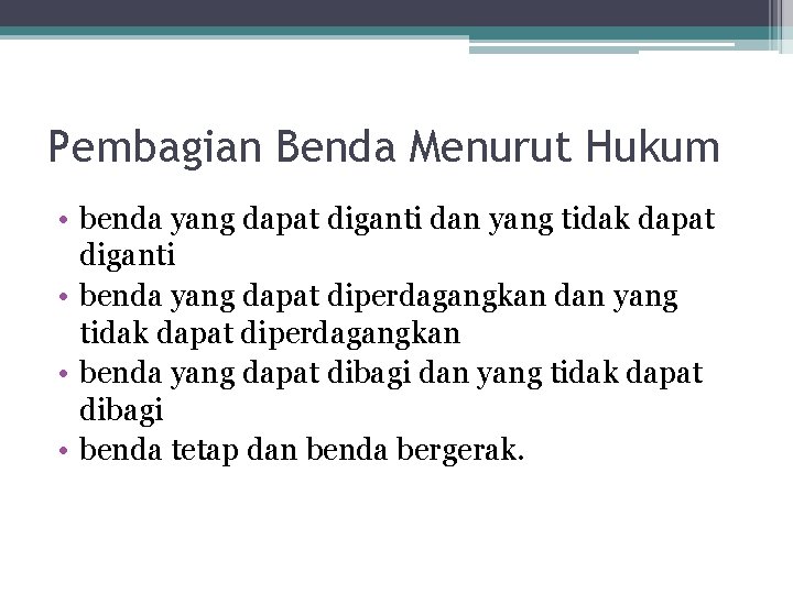 Pembagian Benda Menurut Hukum • benda yang dapat diganti dan yang tidak dapat diganti