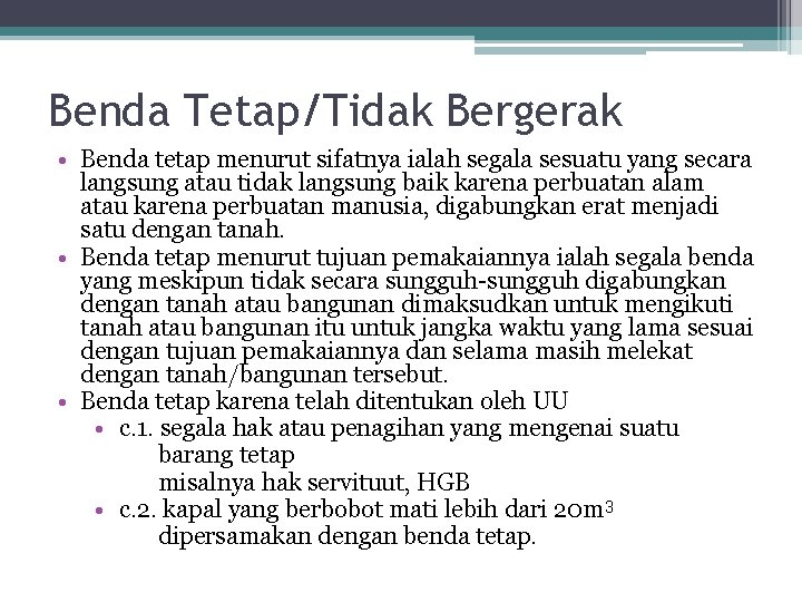 Benda Tetap/Tidak Bergerak • Benda tetap menurut sifatnya ialah segala sesuatu yang secara langsung