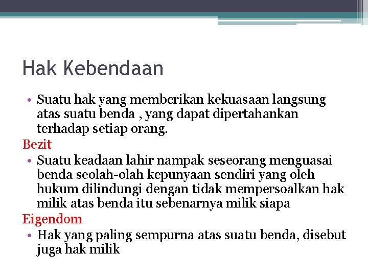 Hak Kebendaan • Suatu hak yang memberikan kekuasaan langsung atas suatu benda , yang