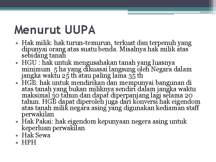 Menurut UUPA • Hak milik: hak turun-temurun, terkuat dan terpenuh yang dipunyai orang atas