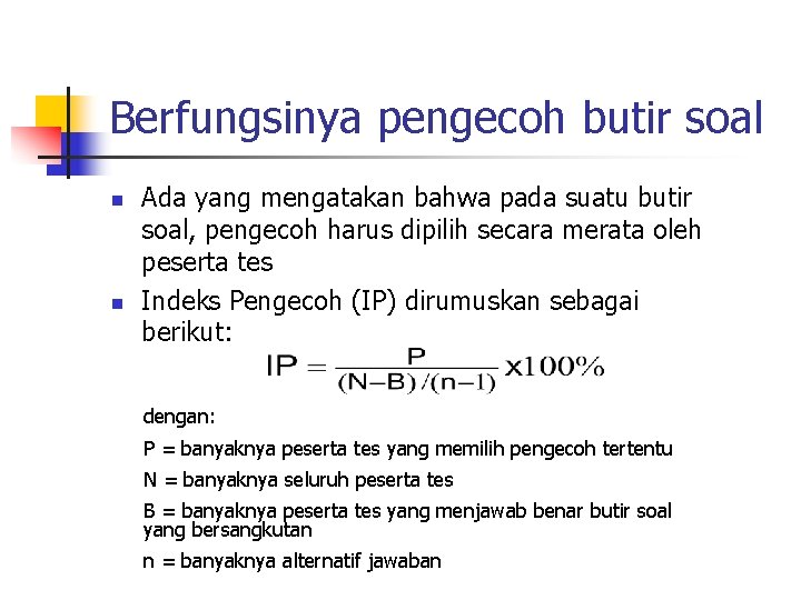 Berfungsinya pengecoh butir soal n n Ada yang mengatakan bahwa pada suatu butir soal,