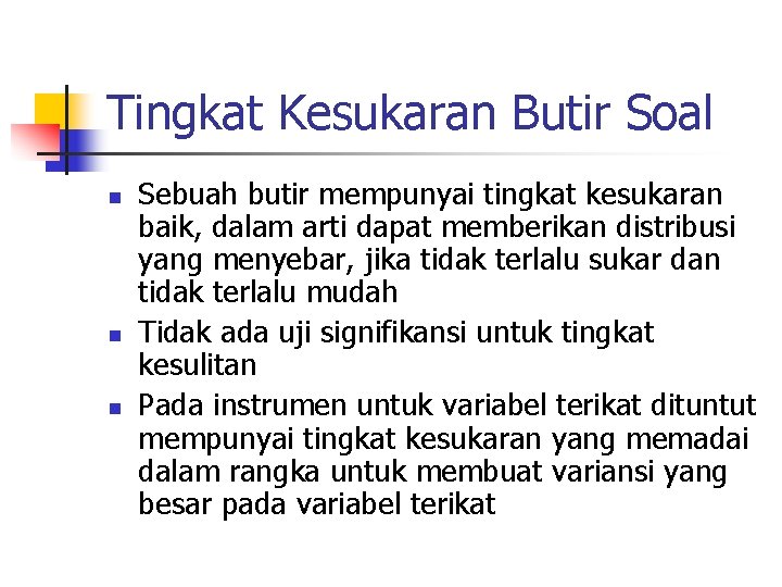 Tingkat Kesukaran Butir Soal n n n Sebuah butir mempunyai tingkat kesukaran baik, dalam