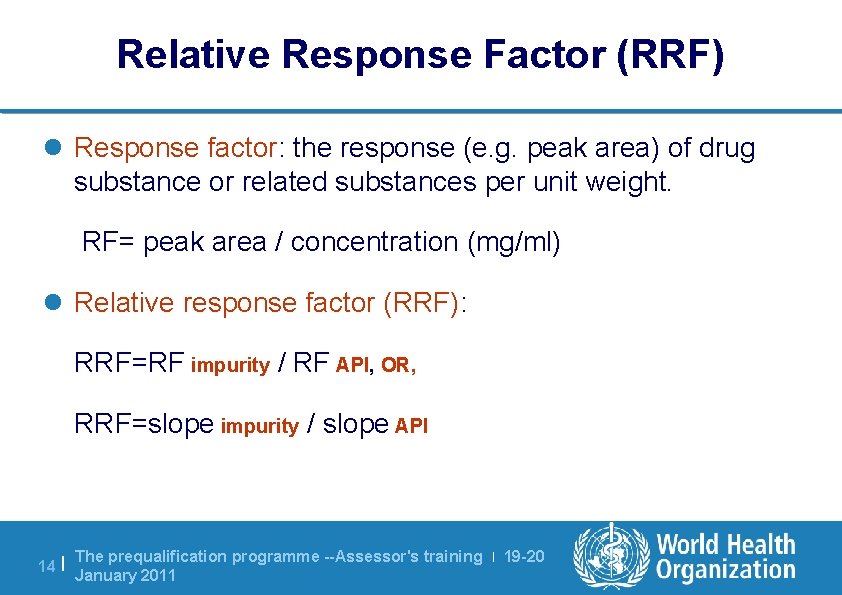 Relative Response Factor (RRF) l Response factor: the response (e. g. peak area) of