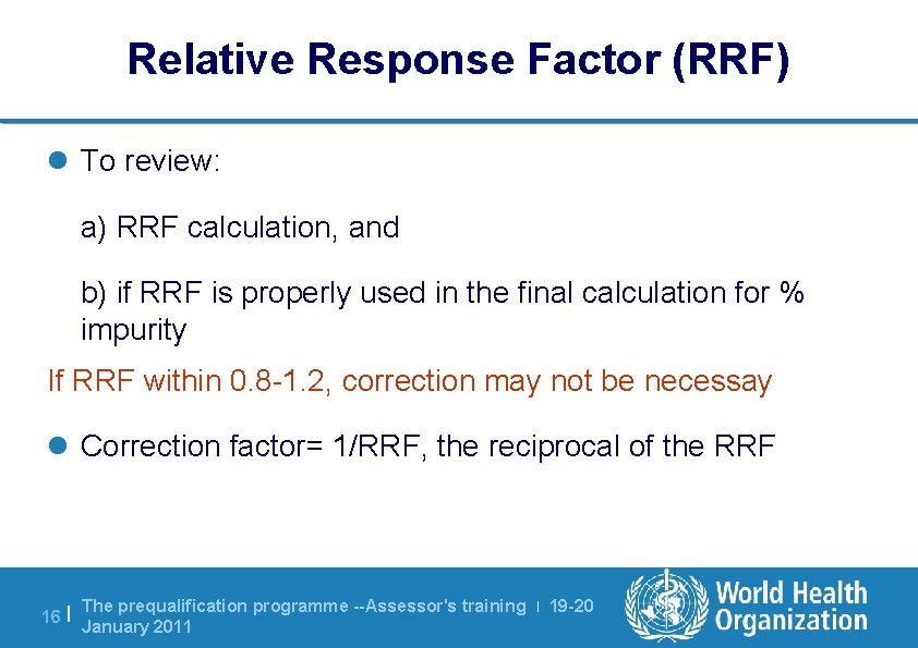 Relative Response Factor (RRF) l To review: a) RRF calculation, and b) if RRF