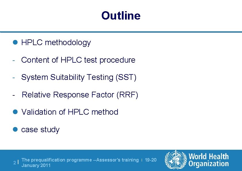 Outline l HPLC methodology - Content of HPLC test procedure - System Suitability Testing