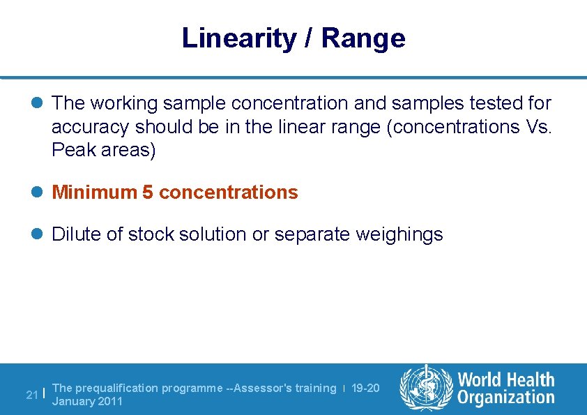 Linearity / Range l The working sample concentration and samples tested for accuracy should Linearity / Range l The working sample concentration and samples tested for accuracy should