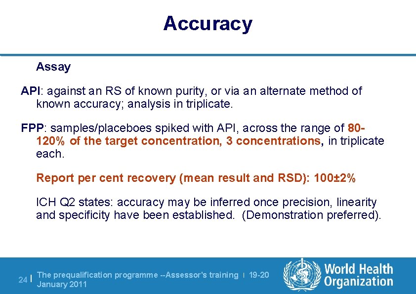 Accuracy Assay API: against an RS of known purity, or via an alternate method Accuracy Assay API: against an RS of known purity, or via an alternate method