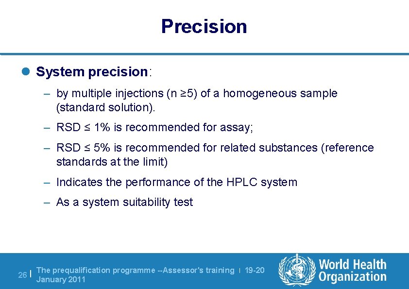 Precision l System precision: – by multiple injections (n ≥ 5) of a homogeneous Precision l System precision: – by multiple injections (n ≥ 5) of a homogeneous