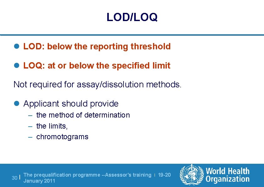 LOD/LOQ l LOD: below the reporting threshold l LOQ: at or below the specified