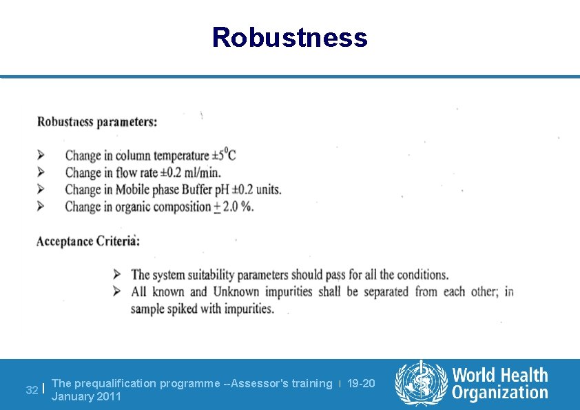 Robustness 32 | The prequalification programme --Assessor's training January 2011 | 19 -20 