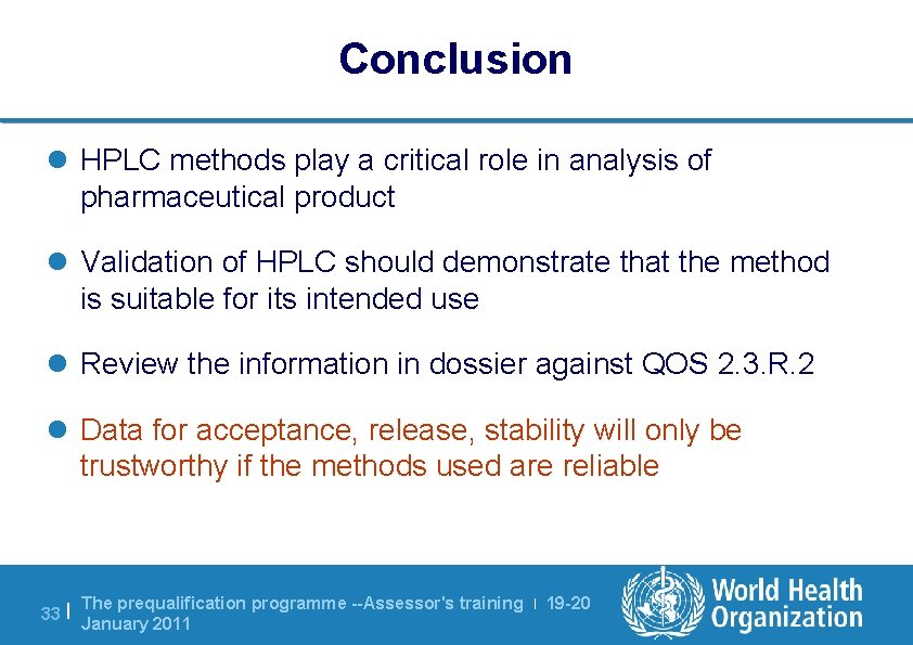 Conclusion l HPLC methods play a critical role in analysis of pharmaceutical product l