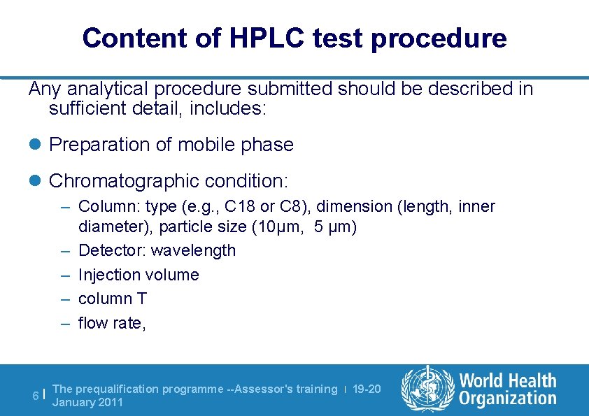 Content of HPLC test procedure Any analytical procedure submitted should be described in sufficient