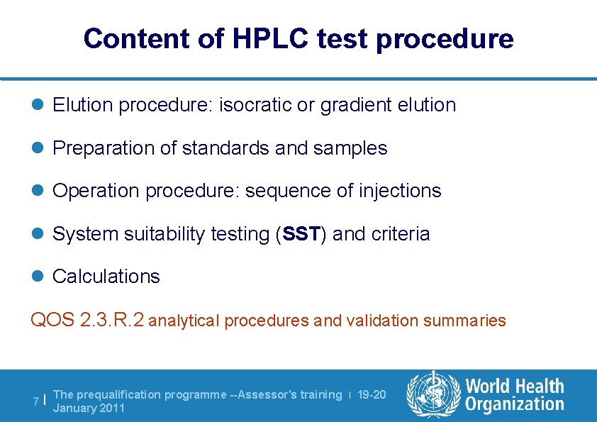 Content of HPLC test procedure l Elution procedure: isocratic or gradient elution l Preparation