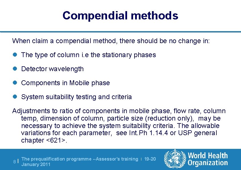 Compendial methods When claim a compendial method, there should be no change in: l