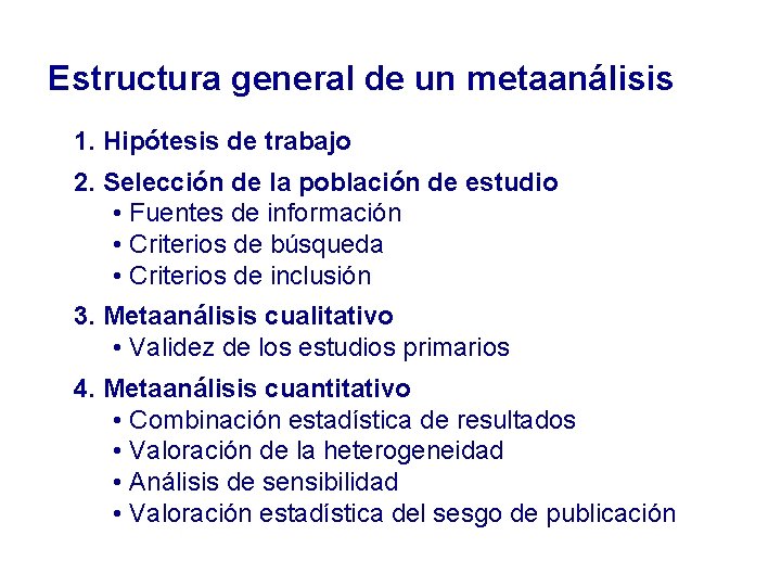 Estructura general de un metaanálisis 1. Hipótesis de trabajo 2. Selección de la población