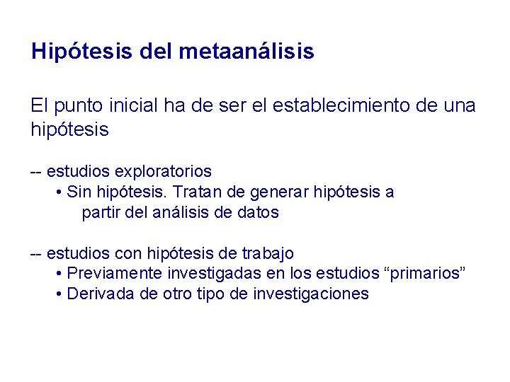 Hipótesis del metaanálisis El punto inicial ha de ser el establecimiento de una hipótesis