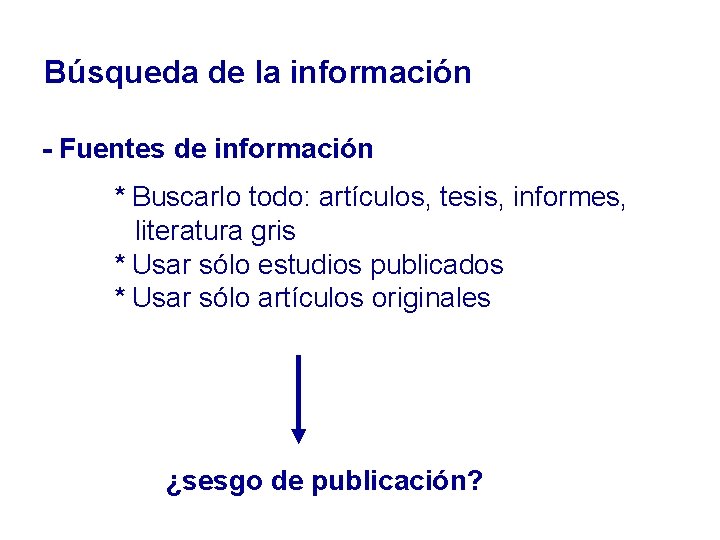 Búsqueda de la información - Fuentes de información * Buscarlo todo: artículos, tesis, informes,