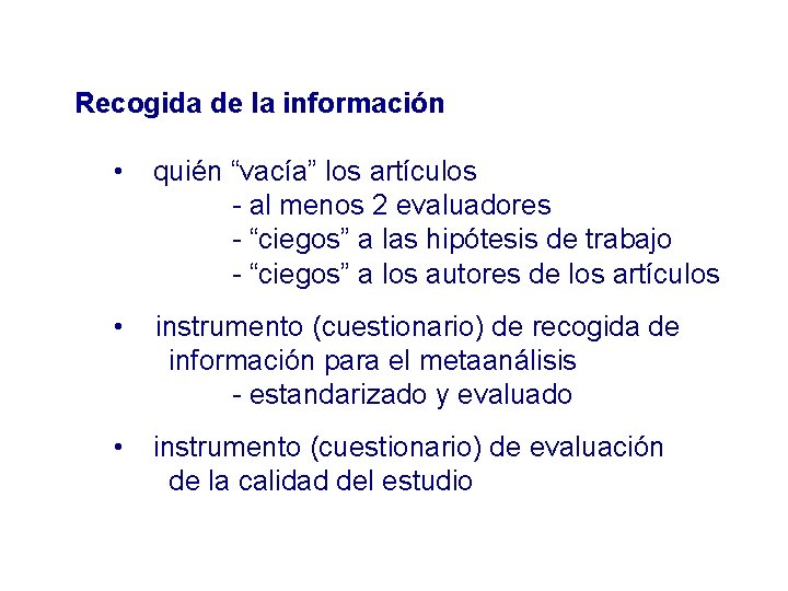 Recogida de la información • quién “vacía” los artículos - al menos 2 evaluadores