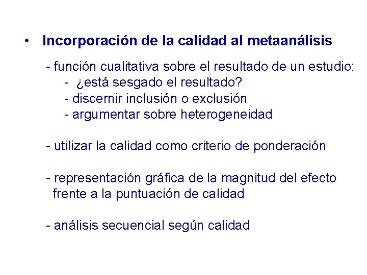  • Incorporación de la calidad al metaanálisis - función cualitativa sobre el resultado