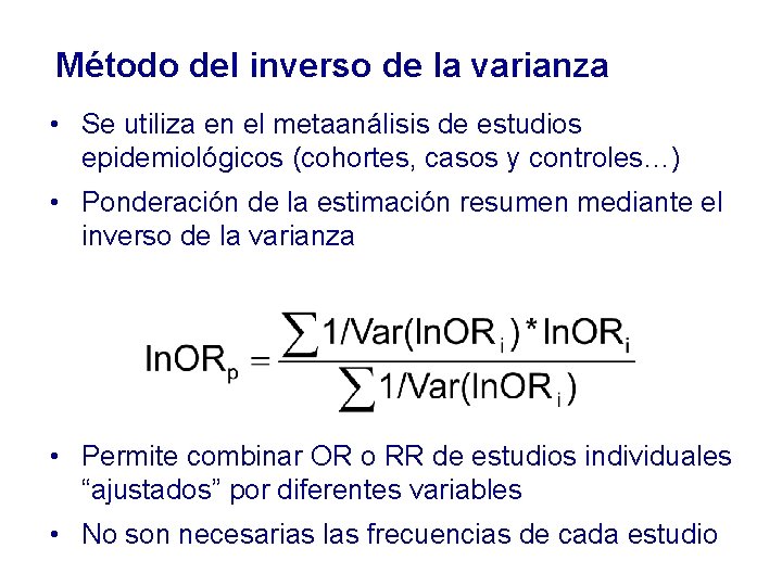 Método del inverso de la varianza • Se utiliza en el metaanálisis de estudios