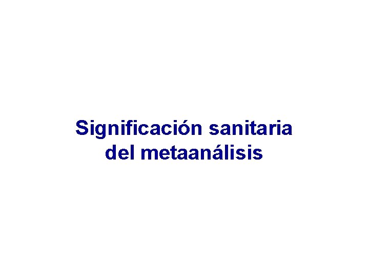 Significación sanitaria del metaanálisis 