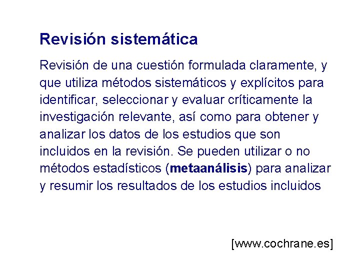 Revisión sistemática Revisión de una cuestión formulada claramente, y que utiliza métodos sistemáticos y