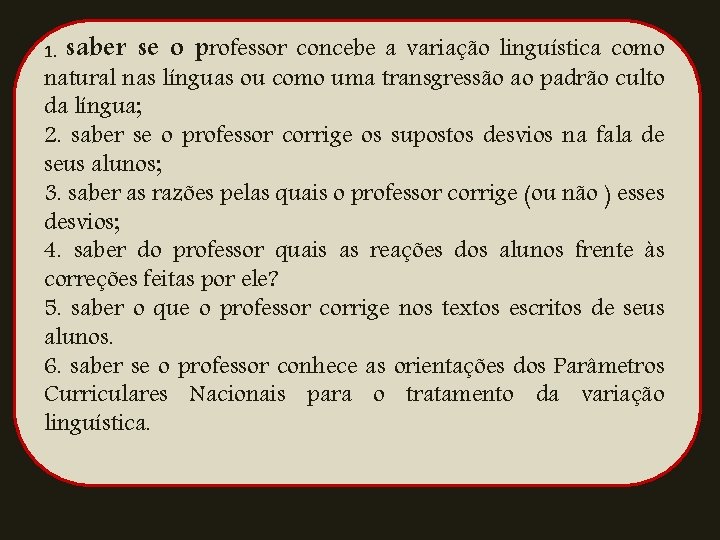 1. saber se o professor concebe a variação linguística como natural nas línguas ou