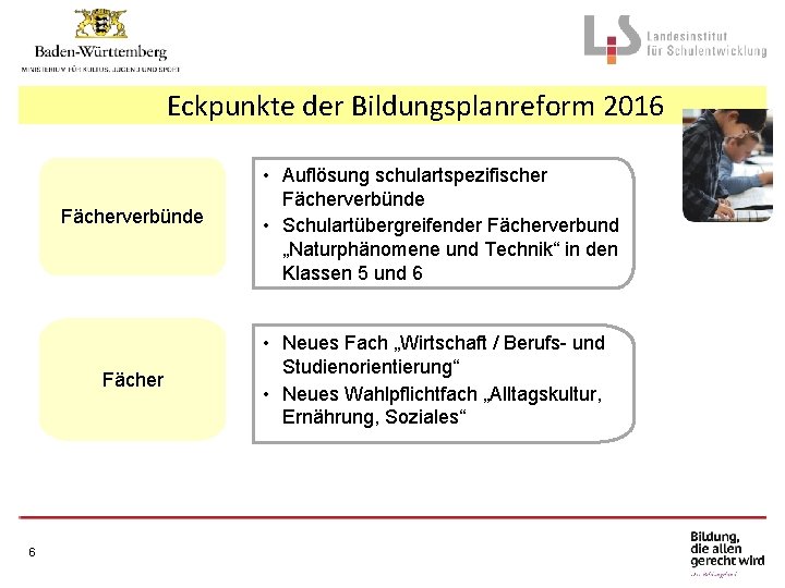 Eckpunkte der Bildungsplanreform 2016 Fächerverbünde Fächer 6 • Auflösung schulartspezifischer Fächerverbünde • Schulartübergreifender Fächerverbund