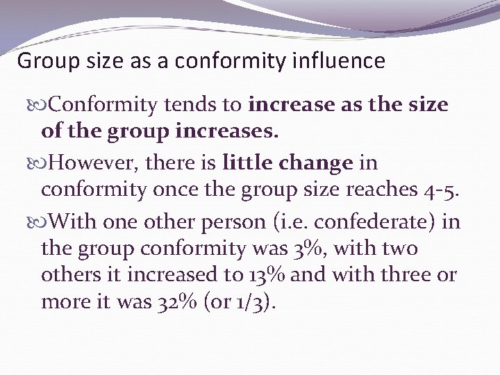 Group size as a conformity influence Conformity tends to increase as the size of