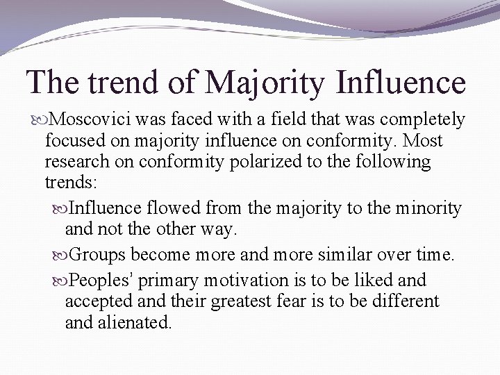 The trend of Majority Influence Moscovici was faced with a field that was completely